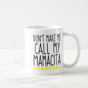 Zorg Dat Ik Mijn Mamacita Niet Hoef Te Bellen Stij Koffiemok