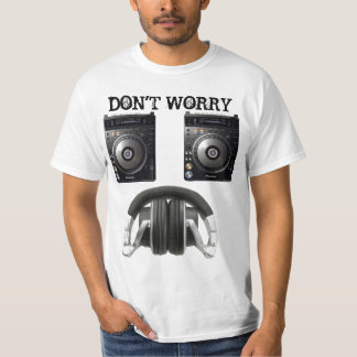 ZORG ER NIET OVER, BEN GEWELDIG! T-SHIRT