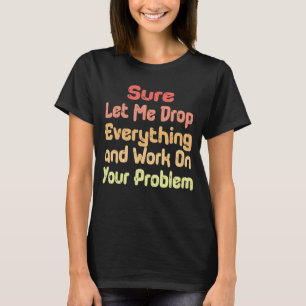 Zorg ervoor dat ik alles laat vallen en werk aan j t-shirt