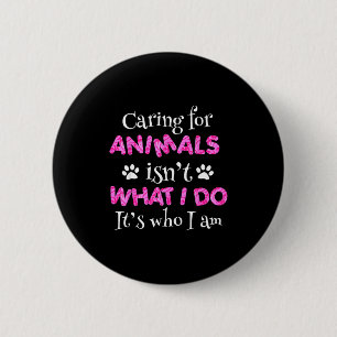 Zorg Voor Dieren Is Niet Wat Ik Doe Het Is Wie Ik Ronde Button 5,7 Cm