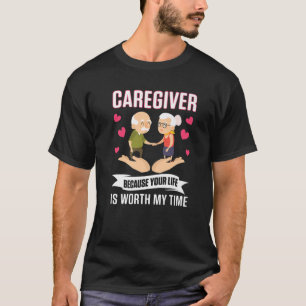 Zorgverlener omdat je leven mijn tijd waard is t-shirt
