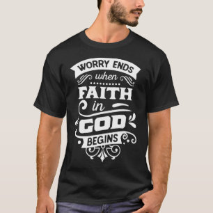 Zorgwekkend eindigt als het geloof in God begint m T-shirt