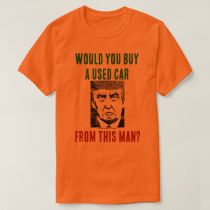 Zou u een tweedehands auto kopen van dit man? t-sh t-shirt