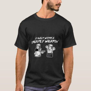 Zout met een dodelijk wapen dat ik op woorden spee t-shirt