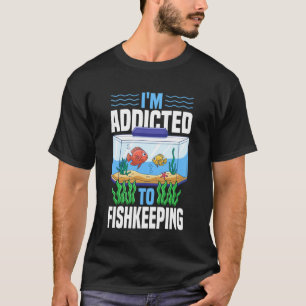 Zoutwater Aquarium Ik ben verslaafd aan het houden T-shirt