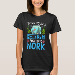 Zoutwateraquarium Geboren Om Visser Te Worden Gedw T-shirt