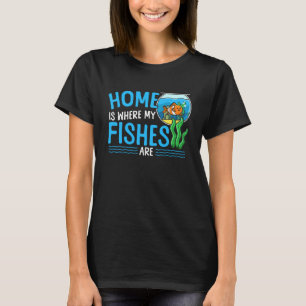 Zoutwateraquarium Thuis is waar mijn vissen zijn T-shirt