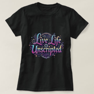 ZOYNK Live Life Unscripted 0044290 T-shirt