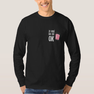Zu Rose sag ich ok Pfalz Dialect Palatine Weinfest T-shirt