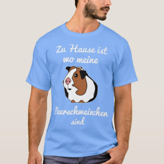 Zuhause ist wo meine Guinee Pigs is gift Idee T-shirt
