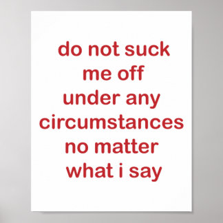 Zuig me er onder geen enkele omstandigheid van af poster