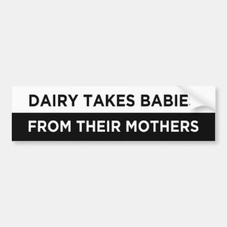 zuivel neemt baby ' s van hun moeder vegan bumpersticker