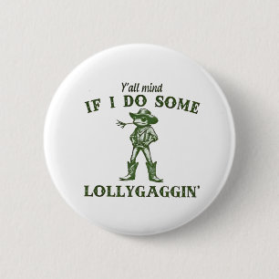 Zullen jullie het erg vinden als ik wat lollygang ronde button 5,7 cm