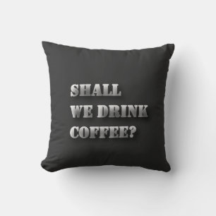 Zullen We Koffie Drinken Grappige Schaduw Tekst T- Kussen