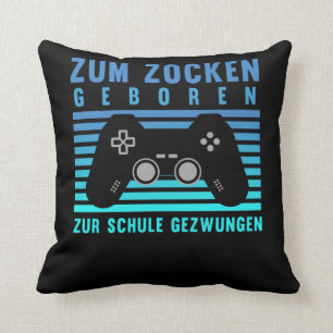 Zum Zocken Gamer Schule gezwgen Gaming Kussen