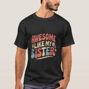 Zus Awesome Net Als Mijn Zus 1 T-shirt