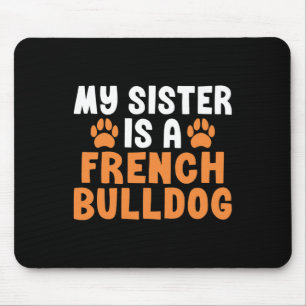 Zus is een Franse buldog zus franchise Muismat