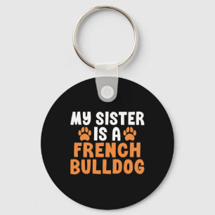 Zus is een Franse buldog zus franchise Sleutelhanger