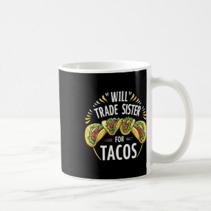 Zus Ruilen Voor Tacos Humor Broer Jongens Familie Koffiemok