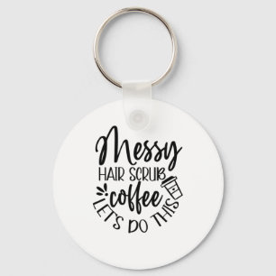 Zuster Gift Messy Hair Scrub Coffee Laten we dit d Sleutelhanger