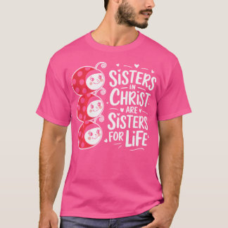 Zusters in Christus Religie Jezus Christelijke Vro T-shirt