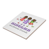 Zusters zijn altijd vrienden tegeltje (Zijkant)