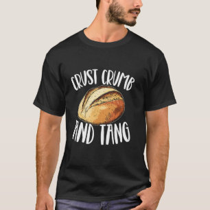 Zuurdesembrood Korst Kruimel Prikkeling Bakken Bak T-shirt