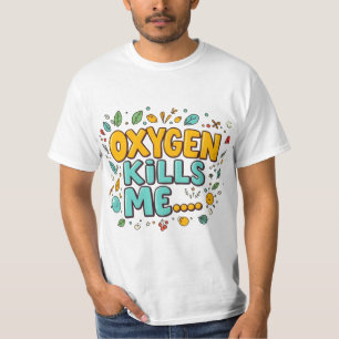 Zuurstof Doodt Me Grappige Donkere Humor T-shirt