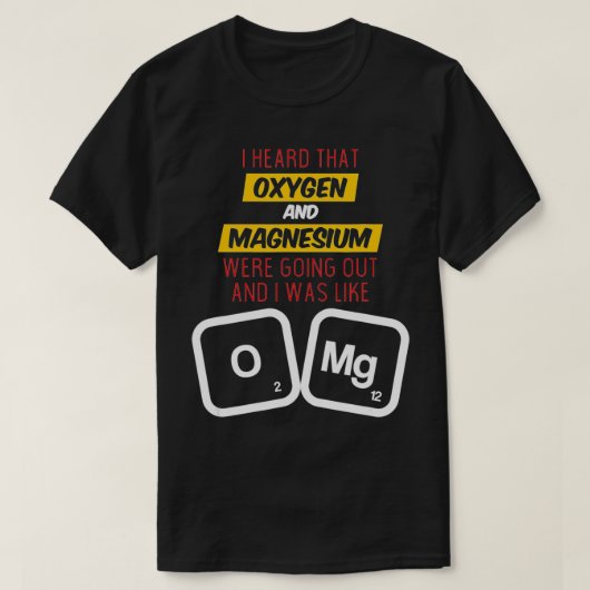 Zuurstof en Magnesium Grappige Grap Science Pun T-shirt (Design voorkant)
