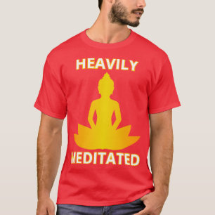Zwaar gemediteerd III T-shirt