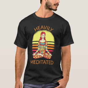 Zwaar Gemediteerde Yoga Meditatie Spirituele Krijg T-shirt