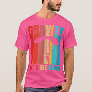 zwaartekracht brengt me naar beneden met grappig s t-shirt