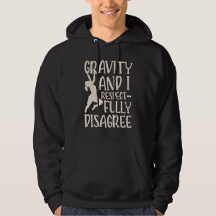 Zwaartekracht en ik ben het met alle respect oneen hoodie