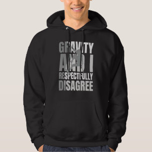 Zwaartekracht en ik ben het met alle respect oneen hoodie