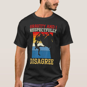 Zwaartekracht en ik ben het met alle respect oneen t-shirt
