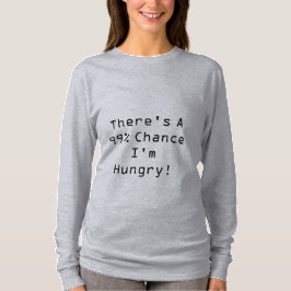 Zwangere 99% kans dat ik honger heb. t-shirt