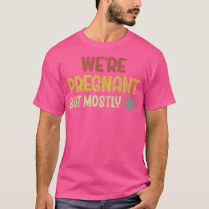 Zwangerschap... we zijn zwanger, maar meestal haar t-shirt