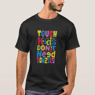 Zware Kinderen hebben geen tonsillen nodig - Tonsi T-shirt