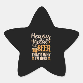 Zware metalen en bier - daarom ben ik hier grappig ster sticker