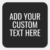 Zwart Creëer uw eigen — maak het uw eigen aangepas Vierkante Sticker (Voorkant)