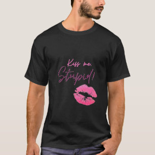 Zwart en roze citaat met kus - Kus me, stom! T-shirt