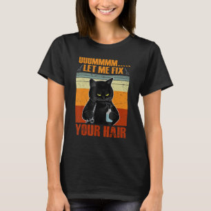 Zwart kat laat me je hairdresser hairst oplossen t-shirt