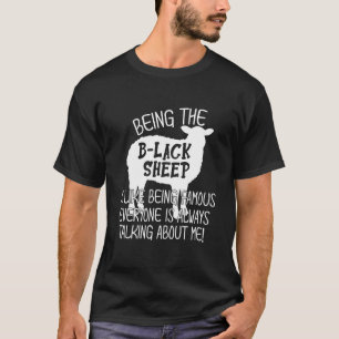 Zwart schaap is als beroemd zijn iedereen is altij t-shirt