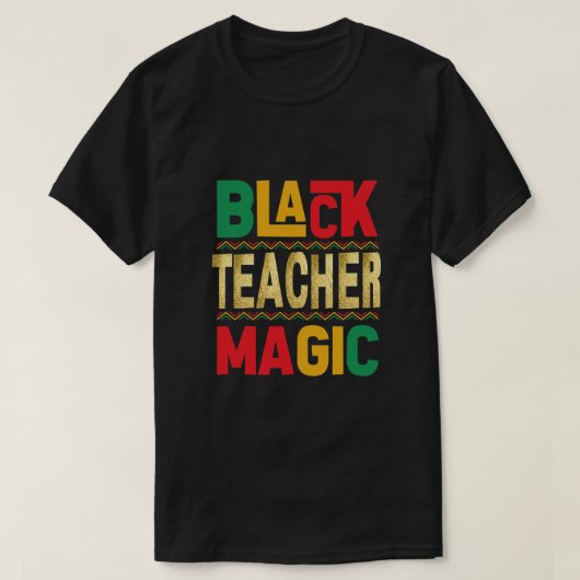 Zwart Teacher Magic T-Shirt – Honoring Black Histo (Design voorkant)