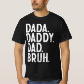 zwart wit DADA DADDY DAD BRUH VADERDAG T-shirt (Voorkant)