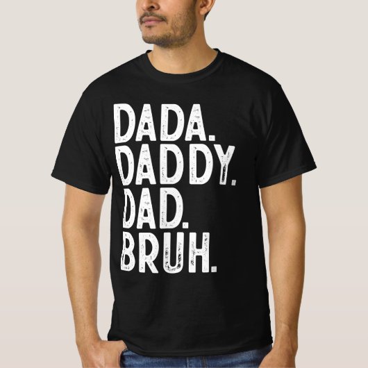 zwart wit DADA DADDY DAD BRUH VADERDAG T-shirt (Voorkant)