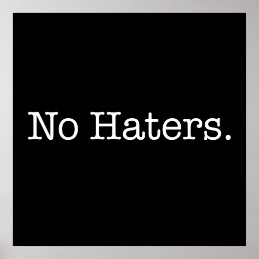 Zwart-wit geen haters citeren Sjabloon Poster (Voorkant)