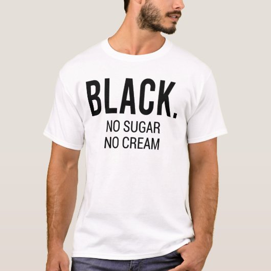 Zwart zonder suiker Geen crème T-shirt (Voorkant)