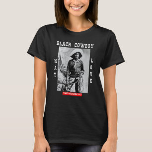 Zwarte Cowboy Nat Love Afro-Amerikaanse Cowboys Bl T-shirt
