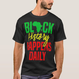 Zwarte Geschiedenis gebeurt dagelijks met kleding T-shirt